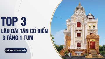 Khám Phá 3 MẪU LÂU ĐÀI 3 TẦNG 1 TUM LỘNG LẪY, NGUY NGA || ĐỪNG BỎ LỠ