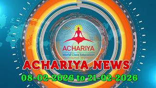ACHARIYA NEWS | ACHARIYA WORLD CLASS EDUCATION | 08-02-2026 to 21-02-2026