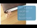 DIY Tutorial Leather Knot Bookmark for your Notebook