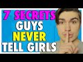 7 HARSH Truths Guys Don't Tell Girls