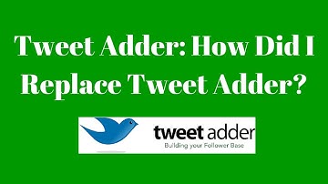 Tweet Adder: How Did I Replace Tweet Adder?