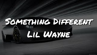 [4K] Lil Wayne - Something Different (Lyrics)