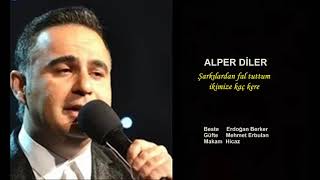 Alper Di̇ler Şarkılardan Fal Tuttum Ikimize Kaç Kere