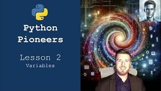 Python Pioneers: Lesson 2 - Variables