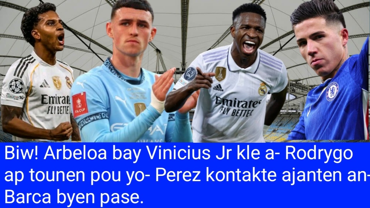 Biw! Arbeloa bay Vinicius kle a-Rodrygo ap tounen pou yo-Perez kontakte ajanten an-Barca byen pase