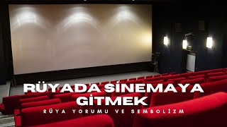 Rüyada Sinemaya Gitmek Ne Anlama Gelir? Rüya Yorumu Ve Sembolizm