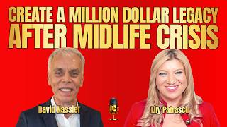 Create A Million Dollar Legacy After Midlife Crisis - David Nassief and Lily Patrascu
