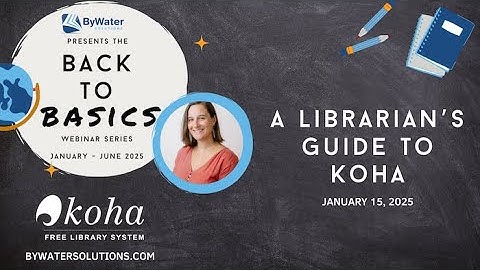 Back to Basics A Librarians Guide to Koha