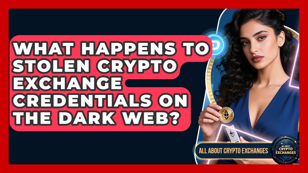 What Happens To Stolen Crypto Exchange Credentials On The Dark Web? - All About Crypto Exchanges
