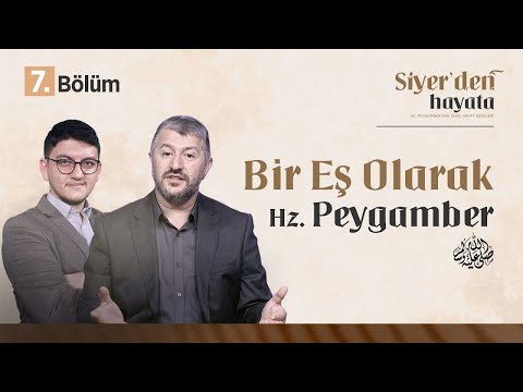 Bir Eş Olarak Hz. Peygamber (sas) | Siyer'den Hayata 7. Bölüm