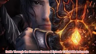 Battle Through the Heavens Season 5 Episode 13 Subtitle Indonesia