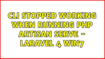 CLI stopped working when running php artisan serve - Laravel 4 Win7