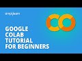 Google colab tutorial for beginners  what is google colab   google colab explained  simplilearn