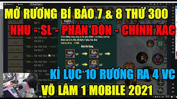 VÕ LÂM 1 MOBILE: MỞ RƯƠNG BÍ BẢO 7 8 LẦN THỨ 300 -LỜI 5000 NGÂN PHIẾU- KỈ LỤC 10 RƯƠNG RA 4 VIÊN VC7