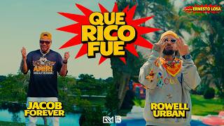 JACOB FOREVER, ROWELL URBAN, Befocus Music, Ernesto Losa - QUE RICO FUE (Video oficial)