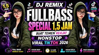 Dj Remix Special 1,5Jam Viral Tikok 2026 Nonstop Buat Teman Kerja || Elfstar Rmx