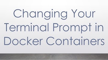 Changing Your Terminal Prompt in Docker Containers