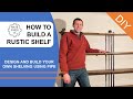 How to build rustic shelves with black pipe - DIY Industrial shelving with iron pipe