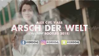 Alex C ft. Y-Ass - Arsch Der Welt (KORDO Bootleg 2018) [FREE DOWNLOAD]