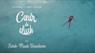 Bande annonce Cœur de slush 