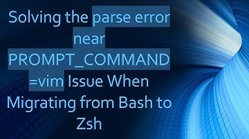 Solving the parse error near PROMPT_COMMAND=vim Issue When Migrating from Bash to Zsh