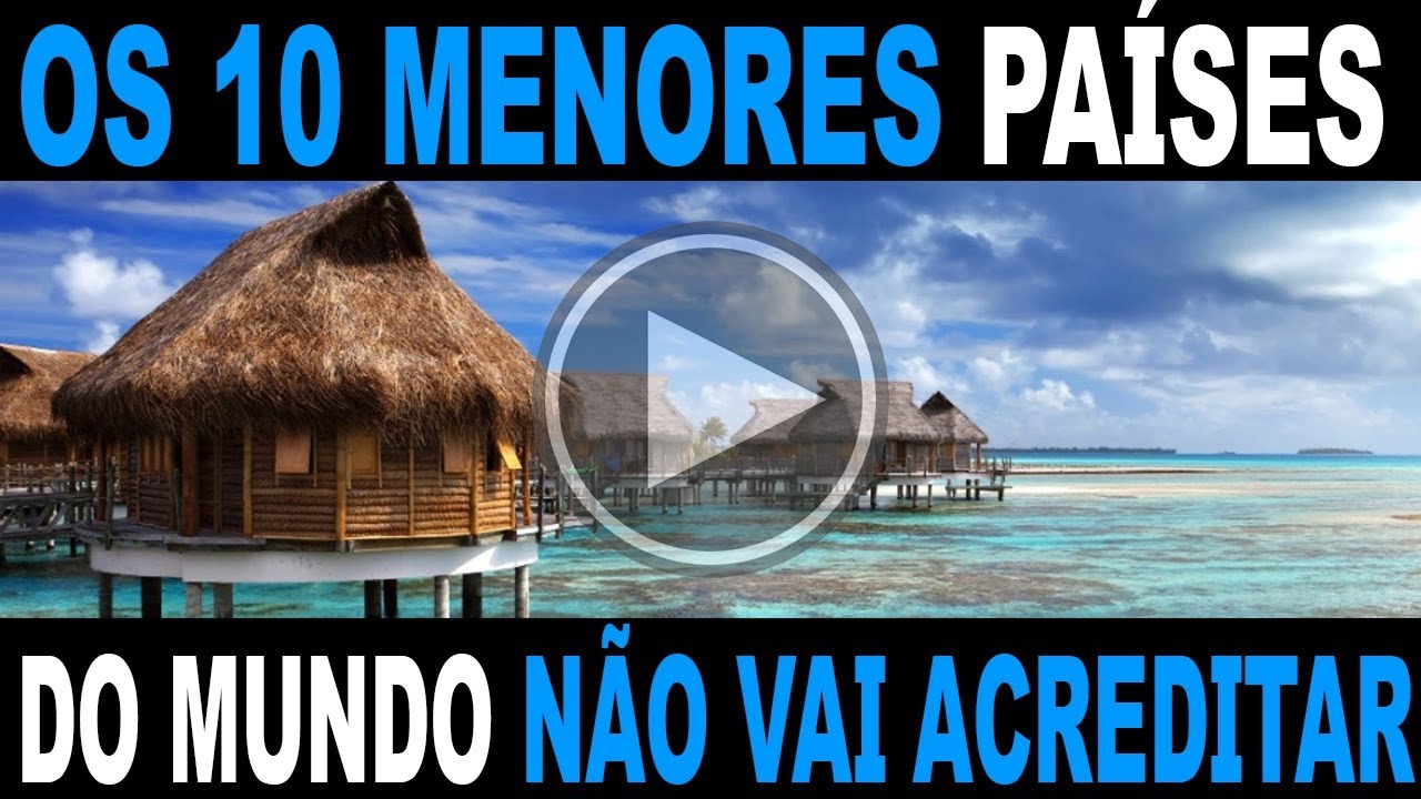 Os 10 MENORES PAÍSES DO MUNDO ORIGEM FATOS YouTube Os 10 MENORES PAÍSES DO MUNDO ORIGEM FATOS YouTube
