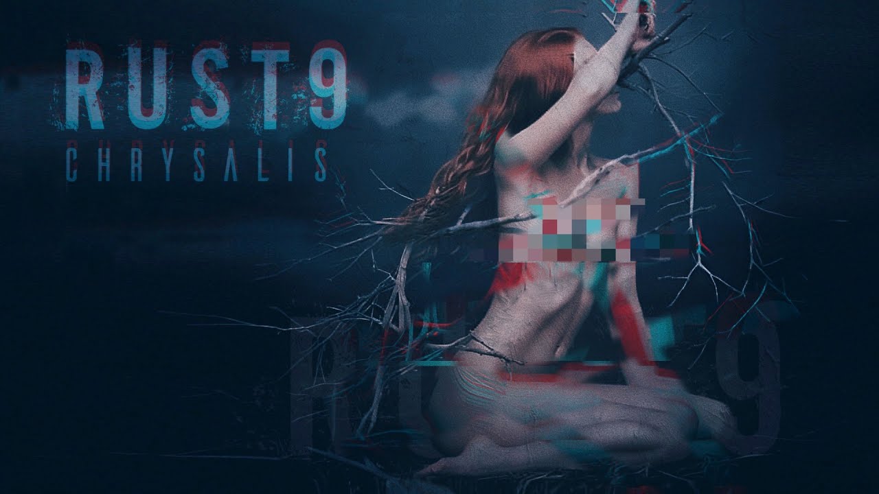 Rust9 - Chrysalis | Music video
