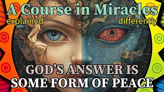 L359: God’s answer is some form of peace. All pain is healed; all misery replaced with joy… [ACIM]