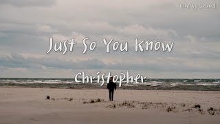 Just So You Know - Christopher (한글가사/번역/lyrics)