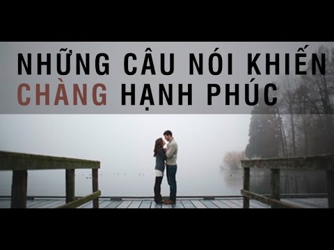 Video Những Câu Nói Khiến Chàng Hạnh Phúc - youtube