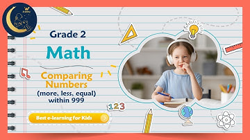 Comparing Numbers - (more, less, equal) within 999 - Math for Kids Grade 2