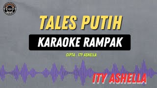 TALES PUTIH - ( KARAOKE RAMPAK ) Ity Ashella
