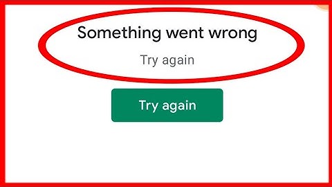 Play Store App Download Something Went Wrong Try Again Problem ~ Something Went Wrong Error Solve