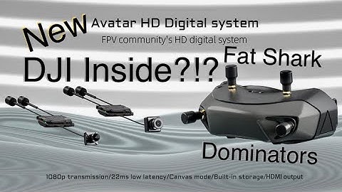 Fat Shark Dominator HDs & Avatar HD System Announced, DJI Inside?