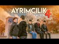 AYRIMCILIK 4 (Kısa Film)