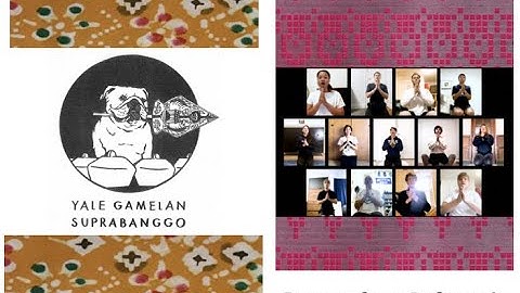 Yale Javanese Gamelan Ensemble and Dances from Indonesia Final Performances Spring 2021