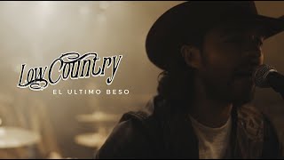 Low Country - El Ultimo Beso (Video Oficial)