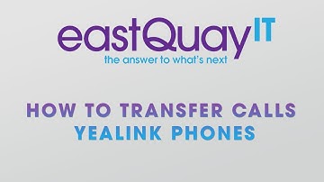 How To Transfer Calls [Yealink Phones] | eastQuayIT