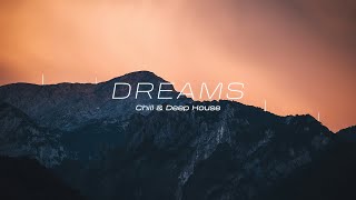 Dreams - Chill & Deep House | Playlist (Pt.2)