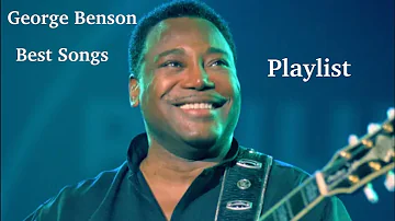 George Benson - Greatest Hits Best Songs Playlist