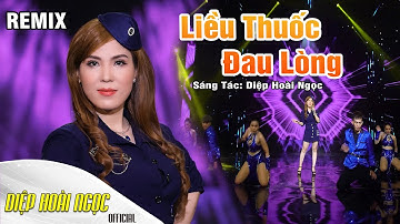 LIỀU THUỐC ĐAU LÒNG - DIỆP HOÀI NGỌC - Nhạc Trữ Tình Remix Sôi Động Mới Nhất