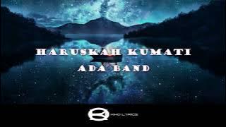 ADA BAND - HARUSKAH KUMATI (LIRIK)