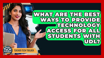 What Are The Best Ways To Provide Technology Access For All Students With UDL?