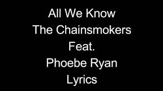 All We Know  The Chainsmokers feat Phoebe Ryan  S