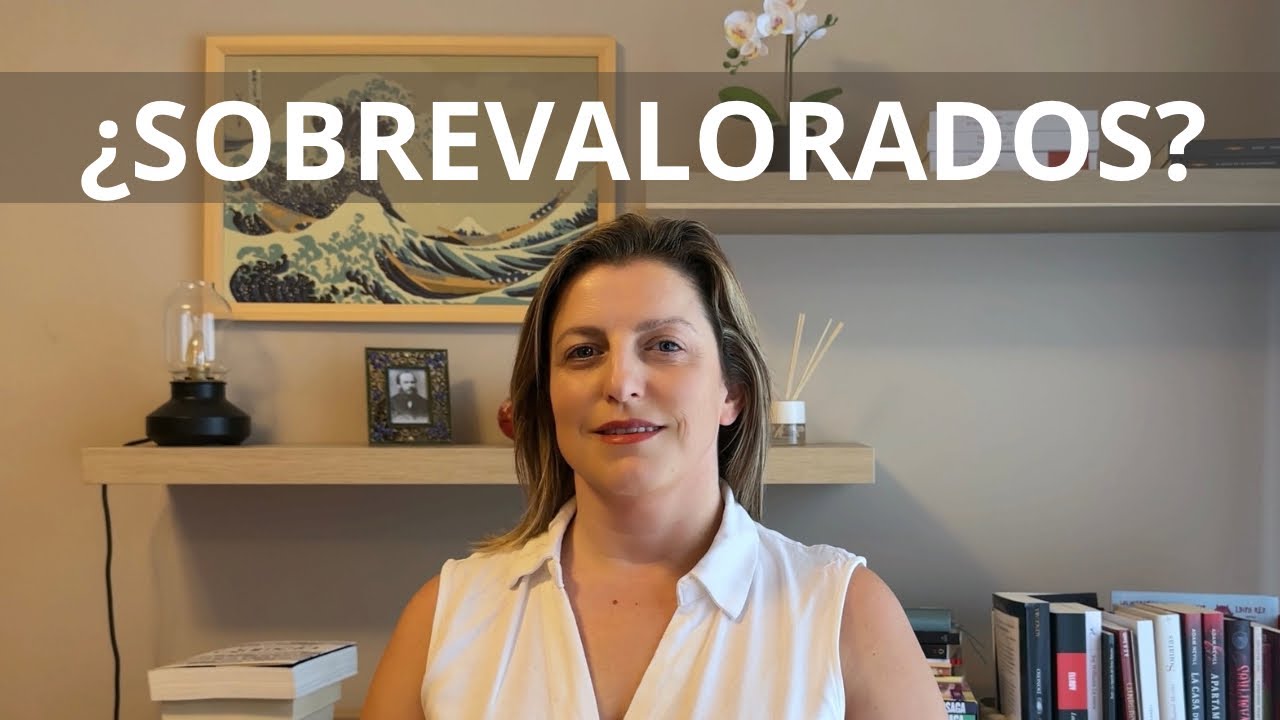 ¿ESTÁN SOBREVALORADOS?