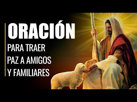 🙏 Oración Poderosa para TRAER PAZ a la vida de AMIGOS Y FAMILIARES 👪