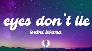 Isabel LaRosa - eyes don't lie (Lyrics)