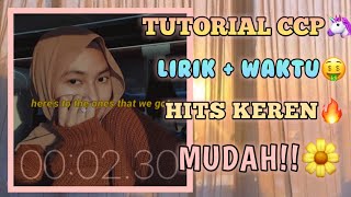TUTORIAL CCP LIRIK WAKTU HITS MUDAH KEKINIAN!!🤑🔥