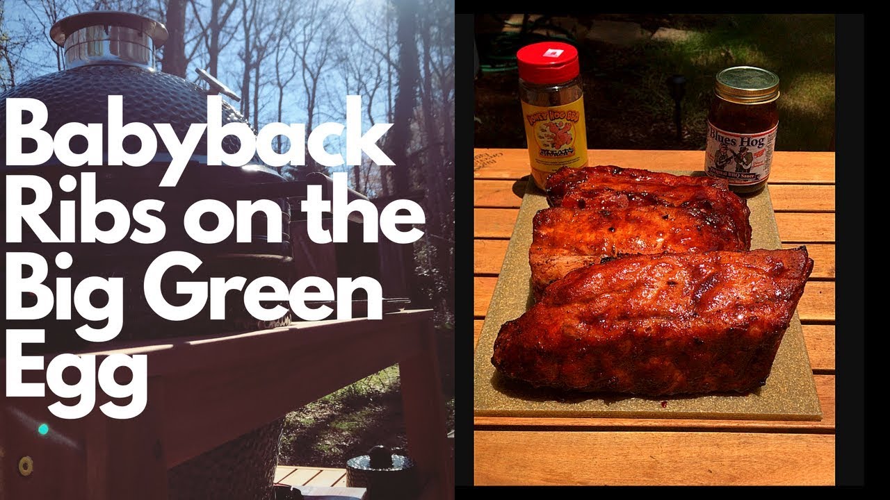 Babyback Ribs On The Big Green Egg YouTube