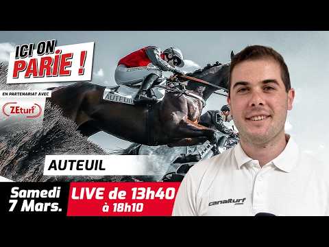 ICI on PARIE ! Auteuil, Quinté+ et pronostics en live de l'hippodrome, Samedi 7 Mars 2026